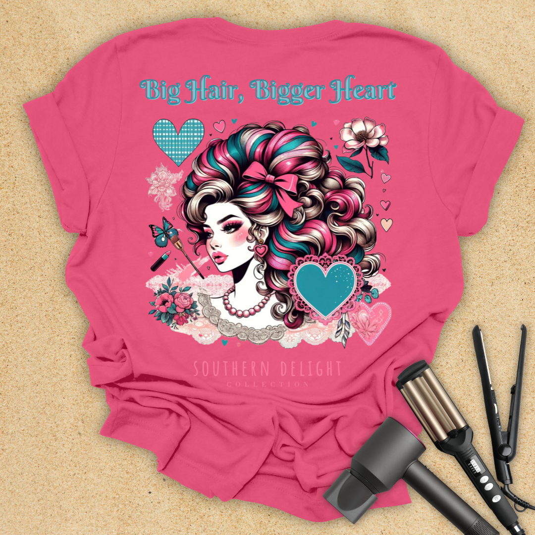 Big Hair, Bigger Heart T-Shirt