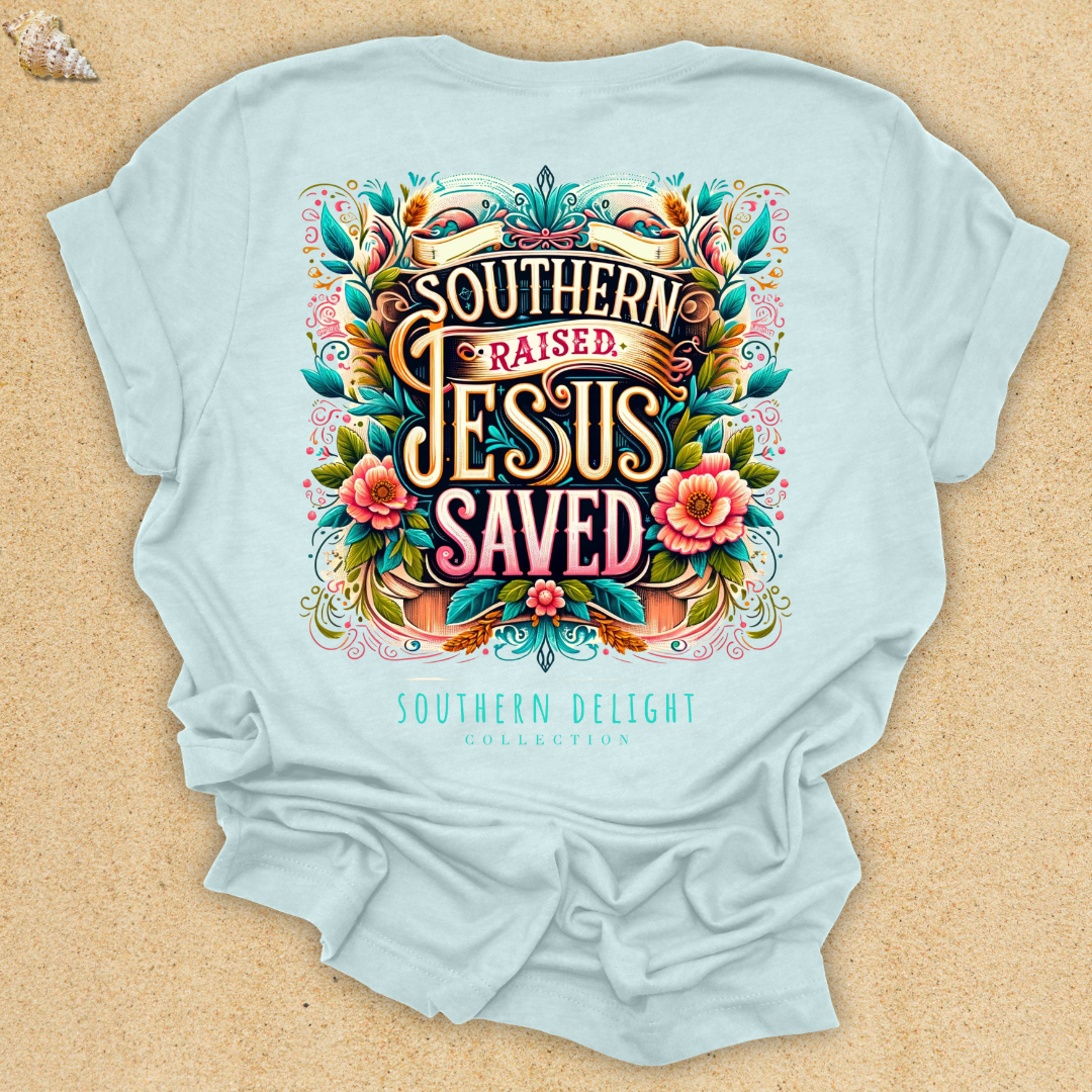 Southern Raised, Jesus Saved T-Shirt